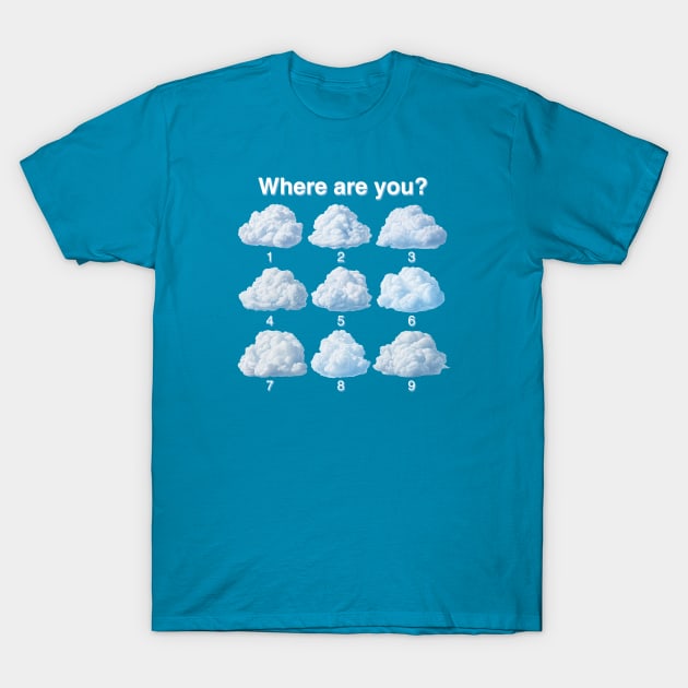 I'm on Cloud 9! T-Shirt by Shirt for Brains